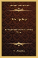 Outcroppings: Being Selections Of California Verse 0548401829 Book Cover