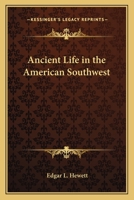 Ancient life in the American Southwest. With an introduction on the general history of the American race. 1162767227 Book Cover