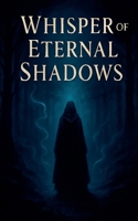 Whisper of Eternal Shadows B0FLSMWMR5 Book Cover