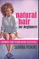 Natural Hair For Beginners: Clear Print Edition B08RT11R3C Book Cover