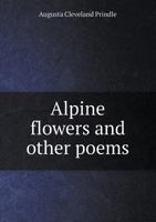 Alpine Flowers and Other Poems 5518445296 Book Cover