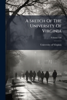 A Sketch Of The University Of Virginia, Volume 436 124647588X Book Cover