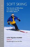 Soft Skiing: The Secrets of Effortless, Low-Impact Skiing for Older Skiers 0941283224 Book Cover