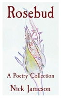 Rosebud: A Poetry Collection 057837515X Book Cover