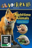 The Nocturnals Nighttime Animals: Awesome Features Surprising Adaptations: Nonfiction Early Reader 1944020705 Book Cover