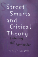 Street Smarts and Critical Theory: Listening to the Vernacular (Wisconsin Project on American Writers) 0299151743 Book Cover