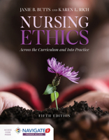 Nursing Ethics: Across the Curriculum and into Practice 0763748986 Book Cover