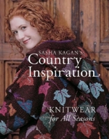 Sasha Kagan's Country Inspiration: Knitwear for all Seasons 1561583383 Book Cover
