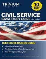 Civil Service Exam Study Guide 2026-2027: 10 Practice Tests and Comprehensive Prep Book (Firefighter, Police Officer, Clerical, and More): [3rd Edition] 1637983212 Book Cover