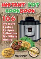 Instant Pot Cookbook: 106 Pressure Cooker Recipes Collection for Whole Family (Black & White Edition) 1548235598 Book Cover