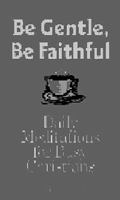 Be Gentle, Be Faithful: Daily Meditations for Busy Christians 0879462094 Book Cover