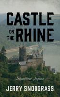 Castle on the Rhine: International Suspense 1478731192 Book Cover
