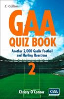 GAA Quiz Book 2: Another 2,000 Gaelic Football and Hurling Questions: Over 2000 Gaelic Football and Hurling Questions: Bk. 2 0007283725 Book Cover