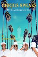 CeeJus Speaks: Hey God, Come Get Your Boy 1091291373 Book Cover