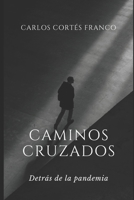 Caminos cruzados: Detrás de la pandemia (Spanish Edition) B0CPQ7G132 Book Cover