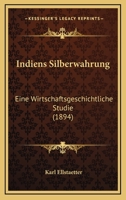 Indiens Silberwahrung: Eine Wirtschaftsgeschichtliche Studie (1894) 1279829400 Book Cover