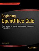 Beginning OpenOffice Calc: From Setting Up Simple Spreadsheets to Business Forecasting 1430231599 Book Cover