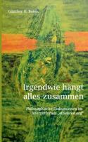 Irgendwie hängt alles zusammen: Philosophische Diskussionen im Internetforum atheisten.org 3749406995 Book Cover