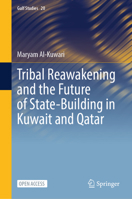 Tribal Reawakening and the Future of State-Building in Kuwait and Qatar (Gulf Studies, 20) 9819796628 Book Cover
