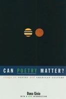 Can Poetry Matter?: Essays on Poetry and American Culture 1555971776 Book Cover