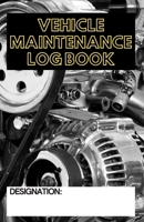 Vehicle Maintenance Log Book: Service and Repair Record Book For All Vehicles Cars Motorcycles Trucks. Simple and General vehicle repair history tracker. Checklist Schedule. Record Repair History. Par 1676679359 Book Cover