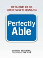 Perfectly Able: How to Attract and Hire Talented People with Disabilities 0814415644 Book Cover