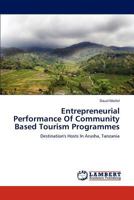 Entrepreneurial Performance Of Community Based Tourism Programmes: Destination's Hosts In Arusha, Tanzania 3659125784 Book Cover