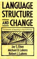 Language, Structure and Change: Frameworks of Meaning in Psychotherapy 0393701034 Book Cover