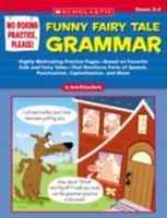 No Boring Practice, Please! Funny Fairy Tale Grammar: Highly Motivating Practice Pages—Based on Favorite Folk and Fairy Tales—That Reinforce Parts of Speech, Punctuation, Capitalization, and More 0439588464 Book Cover