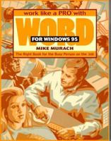 Work Like a Pro With Word for Windows 95: The Right Book for the Busy Person on the Job (Work Like a Pro with) 0911625917 Book Cover