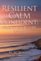 Resilient Calm Confident: Riding the Waves of Life 1966925034 Book Cover