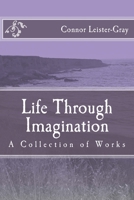 Life Through Imagination: A Collection of Works 1719481814 Book Cover