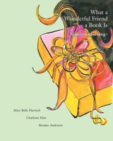 What a Wonderful Friend a Book Is 0983752397 Book Cover