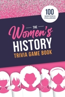 The Women's History Trivia Game Book B0BVTFZ1W3 Book Cover