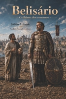 Belisário: O último dos romanos - Análises complementares (Belisarius) (Portuguese Edition) B0GX5XKDTM Book Cover