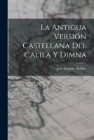 La Antigua Versi�n Castellana del Calila y Dimna 1016111347 Book Cover