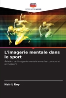 L'imagerie mentale dans le sport: Relation de l'imagerie mentale entre les coureurs et les nageurs 620536686X Book Cover