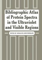 Bibliographic Atlas of Protein Spectra in the Ultraviolet and Visible Regions 0306652072 Book Cover