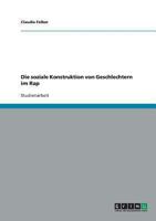 Die soziale Konstruktion von Geschlechtern im Rap 363894803X Book Cover