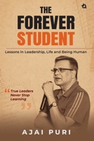 The Forever Student: Lessons in Leadership, Life and Being Human 9358989815 Book Cover
