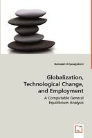 Globalization, Technological Change, and Employment 3639035879 Book Cover