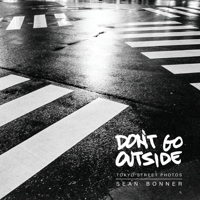 Don't Go Outside: Tokyo Street Photos 0989814432 Book Cover