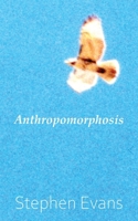 Anthropomorphosis: A Transcendental Journey 1953725694 Book Cover