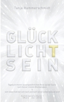 GlücklichTsein: Tagebuch meiner aussergewöhnlichen Reise auf der Suche nach meiner inneren Glückseligkeit, & vom lieben Gott der sich 334716489X Book Cover