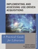 Implementing and Assessing Use-Driven Acquisitions: A Practical Guide for Librarians (Practical Guides for Librarians) 1442262761 Book Cover