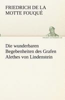 Die Wunderbaren Begebenheiten Des Grafen Alethes Von Lindenstein 3861990598 Book Cover
