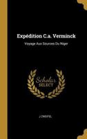 Exp�dition C.A. Verminck: Voyage Aux Sources Du Niger 1019105801 Book Cover
