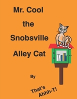 Mr. Cool the Snobsville Alley Cat by That's Ahhh-T! B0GPL4GHK7 Book Cover