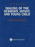 Imaging of the Newborn, Infant and Young Child 0781734584 Book Cover