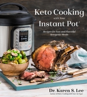 Keto Cooking with Your Instant Pot: Recipes for Fast and Flavorful Ketogenic Meals 162414697X Book Cover